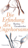 Cover: Die Erfindung des Ungehorsams - Unionsverlag