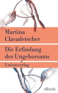 Cover: Die Erfindung des Ungehorsams - Unionsverlag