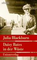 Cover: Daisy Bates in der W&uuml;ste - Unionsverlag