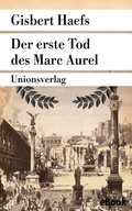 Cover: Der erste Tod des Marc Aurel - Unionsverlag