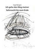 Cover: Ich gehe den Weg meiner Sehnsucht bis zum Ende - tredition