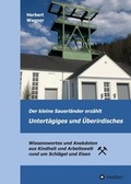 Cover: Der kleine Sauerl&auml;nder erz&auml;hlt Untert&auml;giges und &Uuml;berirdisches - tredition