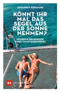 Cover: K&ouml;nnt ihr mal das Segel aus der Sonne nehmen? - Delius Klasing