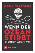 Cover: Wenn der Ozean stirbt, sterben auch wir - Delius Klasing