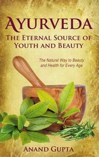 Abbildung von: Ayurveda - The Eternal Source of Youth and Beauty - Books on Demand