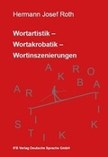 Cover: Wortartistik- Wortakrobatik - Wortinszenierungen - IFB