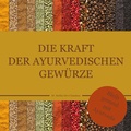 Cover: Die Kraft der ayurvedischen Gew&uuml;rze - bel Verlag & Sprachen