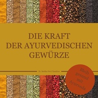 Abbildung von: Die Kraft der ayurvedischen Gewürze - bel Verlag & Sprachen