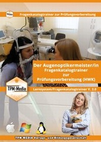 Abbildung von: Augenoptikermeister (m/w/d) für Windows Fragenkatalogtrainer mit über 3310 Lernfragen - TPM-Media Verlags & Bildungsgesellschaft (Zweigniederlassung Deutschland)