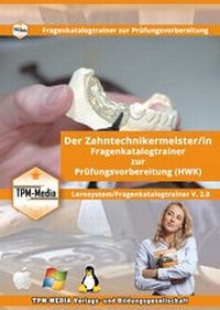 Abbildung von: Der Zahntechnikermeister/-in Lerntrainer mit über 2940 Lernfragen - TPM-Media Verlags & Bildungsgesellschaft (Zweigniederlassung Deutschland)
