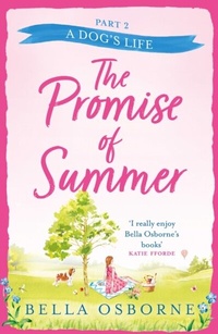 Enlarge image Cover: The Promise of Summer: Part Two - A Dog's Life - AVON, a division of HarperCollins Publishers Ltd