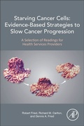 Cover: Starving Cancer Cells: Evidence-Based Strategies to Slow Cancer Progression - Academic Press
