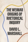 Bild: The Weimar Origins of Rhetorical Inquiry - University of Chicago Press