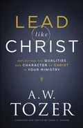 Cover: Lead like Christ - Reflecting the Qualities and Character of Christ in Your Ministry - Bethany House Publishers, a division of Baker Publishing Group