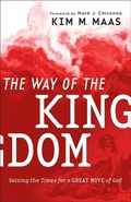 Cover: The Way of the Kingdom - Seizing the Times for a Great Move of God - Chosen Books, a division of Baker Publishing Group