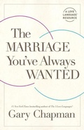 Cover: The Marriage You've Always Wanted - Moody Publishers