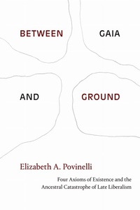 Enlarge image Cover: Between Gaia and Ground - Duke University Press
