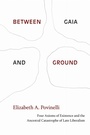 Cover: Between Gaia and Ground - Duke University Press