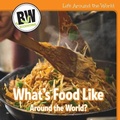 Cover: What's Food Like Around the World? - Cavendish Square Publishing