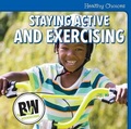 Cover: Staying Active and Exercising - Cavendish Square Publishing