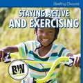 Cover: Staying Active and Exercising - Cavendish Square Publishing