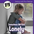 Cover: Sometimes We Feel Lonely - Cavendish Square Publishing