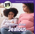 Cover: Sometimes We Feel Jealous - Cavendish Square Publishing