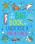 Cover: My First Big Book of Undersea Creatures - Little Bee Books Inc.