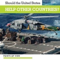 Cover: Should the United States Help Other Countries? - Kidhaven Publishing