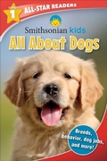 Cover: Smithsonian Kids All-Star Readers: All About Dogs Level 1 (Library Binding) - Silver Dolphin Books