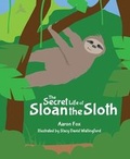 Cover: The Secret Life of Sloan the Sloth - Mascot Books