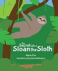 Enlarge image Cover: The Secret Life of Sloan the Sloth - Mascot Books