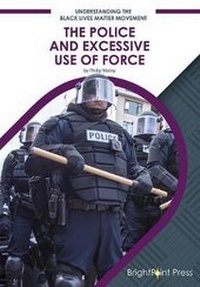 Enlarge image Cover: The Police and Excessive Use of Force - Brightpoint Press