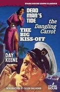 Cover: Dead Man's Tide / The Dangling Carrot / The Big Kiss-Off - Stark House Press