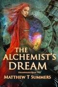 Cover: The Alchemist's Dream (Dreamwalker, #2) - Matthew T. Summers