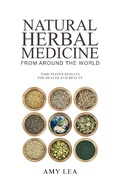 Cover: Natural Herbal Medicine From Around the World - Amy Lea