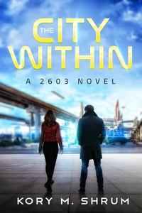Abbildung von: The City Within (A 2603 Novel, #2) - Kory M. Shrum