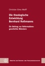 Cover: Die theologische Entwicklung Bernhard Rothmanns - Evangelische Verlagsanstalt
