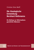 Cover: Die theologische Entwicklung Bernhard Rothmanns - Evangelische Verlagsanstalt