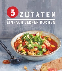 Abbildung von: 5 Zutaten - Einfach lecker kochen - Naumann & Göbel