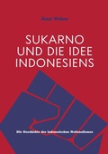 Cover: Sukarno und die Idee Indonesiens - BoD - Books on Demand