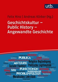 Abbildung von: Geschichtskultur - Public History - Angewandte Geschichte - UTB
