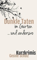 Cover: Dunkle Taten im Garten ... und anderswo - XinXii