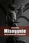 Cover: Misogynie. Die Geschichte des Frauenhasses - Zweitausendeins