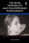 Cover: The Selfie, Temporality, and Contemporary Photography - Routledge