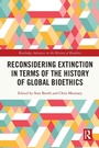 Cover: Reconsidering Extinction in Terms of the History of Global Bioethics - Routledge