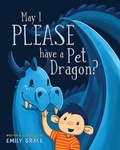Cover: May I PLEASE have a Pet Dragon? - Nitty Gritty Publishing