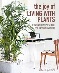 Abbildung von: The Joy of Living with Plants - CICO Books