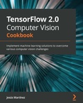 Cover: TensorFlow 2.0 Computer Vision Cookbook - Packt Publishing