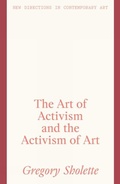Cover: The Art of Activism and the Activism of Art - Lund Humphries Publishers Ltd